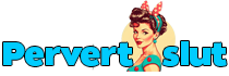 PervertSlut